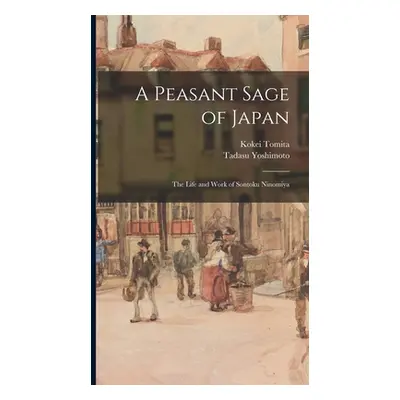 "A Peasant Sage of Japan; The Life and Work of Sontoku Ninomiya" - "" ("Tomita Kokei")(Pevná vaz