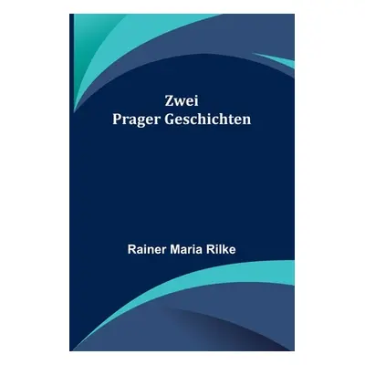 "Zwei Prager Geschichten" - "" ("Maria Rilke Rainer")(Paperback)