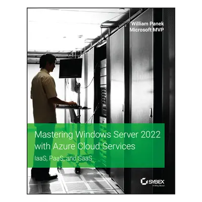 "Mastering Windows Server 2022 with Azure Cloud Services: Iaas, Paas, and Saas" - "" ("Panek Wil