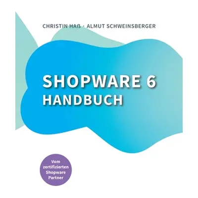 "Shopware 6 Handbuch" - "" ("Schweinsberger Almut")(Paperback)