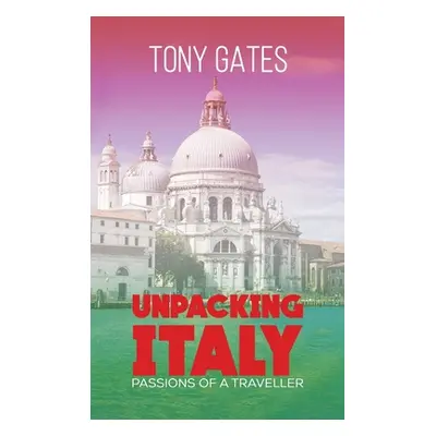 "Unpacking Italy" - "" ("Gates Tony")(Pevná vazba)