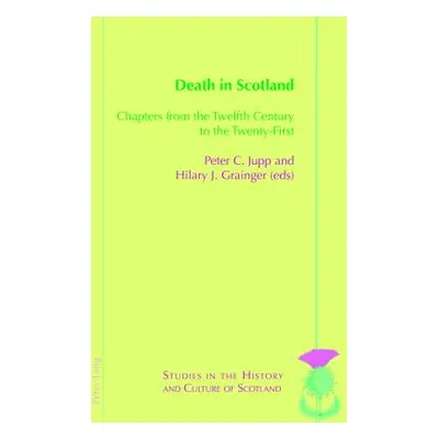 "Death in Scotland: Chapters from the Twelfth Century to the Twenty-First" - "" ("Bold Valentina