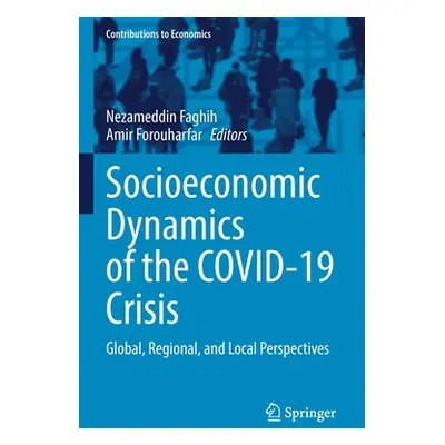 "Socioeconomic Dynamics of the Covid-19 Crisis: Global, Regional, and Local Perspectives" - "" (