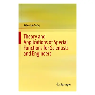 "Theory and Applications of Special Functions for Scientists and Engineers" - "" ("Yang Xiao-Jun