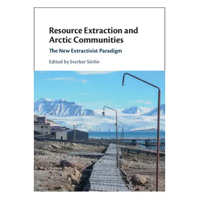 "Resource Extraction and Arctic Communities" - "" ("Srlin Sverker")(Pevná vazba)