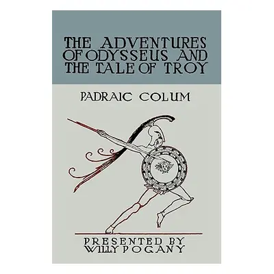 "The Children's Homer: The Adventures of Odysseus and the Tale of Troy" - "" ("Colum Padraic")(P