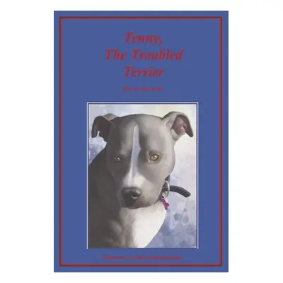 "Tenny, the Troubled Terrier: Volume 1" - "" ("Ayotte John")(Paperback)