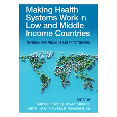 "Making Health Systems Work in Low and Middle Income Countries: Textbook for Public Health Pract