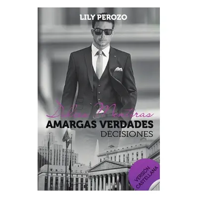 "Dulces mentiras amargas verdades: Decisiones (Castellano)" - "" ("Perozo Lily")(Paperback)