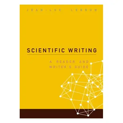 "Scientific Writing: A Reader and Writer's Guide" - "" ("Lebrun Jean-Luc")(Paperback)