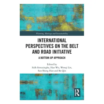 "International Perspectives on the Belt and Road Initiative: A Bottom-Up Approach" - "" ("Sintus