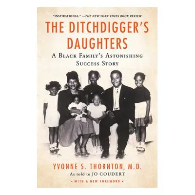 "The Ditchdigger's Daughters: A Black Family's Astonishing Success Story" - "" ("Thornton Yvonne