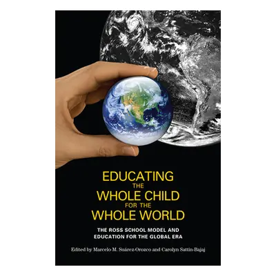 "Educating the Whole Child for the Whole World: The Ross School Model and Education for the Glob