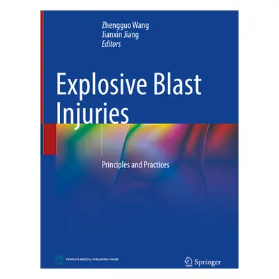 "Explosive Blast Injuries: Principles and Practices" - "" ("Wang Zhengguo")(Pevná vazba)