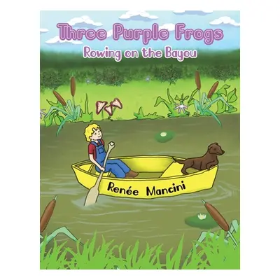 "Three Purple Frogs: Rowing on the Bayou" - "" ("Mancini Rene")(Paperback)