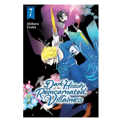 "The Dark History of the Reincarnated Villainess, Vol. 7" - "" ("Touka Akiharu")(Paperback)