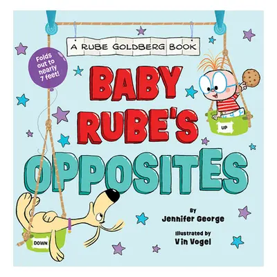 "Baby Rube's Opposites (a Rube Goldberg Book)" - "" ("George Jennifer")(Board Books)