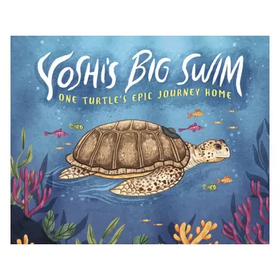 "Yoshi's Big Swim" - "One Turtle's Epic Journey Home" ("Copp Mary Wagley")(Pevná vazba)