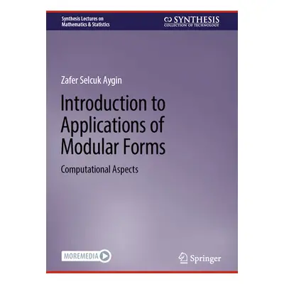 "Introduction to Applications of Modular Forms: Computational Aspects" - "" ("Aygin Zafer Selcuk