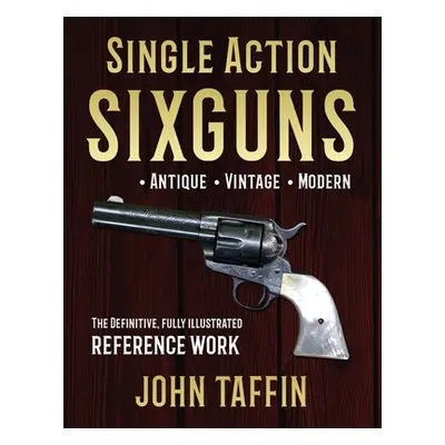 "Single Action Sixguns" - "" ("Taffin John")(Paperback)