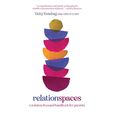 "Relationspaces: A Solution-Focused Handbook for Parents" - "" ("Essebag Vicky")(Pevná vazba)