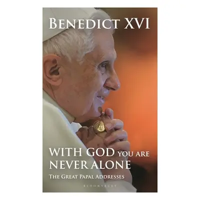 "With God You Are Never Alone: The Great Papal Addresses" - "" ("XVI Pope Benedict")(Pevná vazba