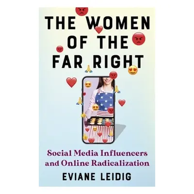 "The Women of the Far Right: Social Media Influencers and Online Radicalization" - "" ("Leidig E