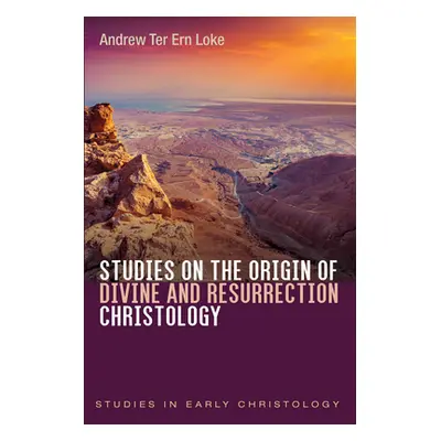 "Studies on the Origin of Divine and Resurrection Christology" - "" ("Loke Andrew Ter Ern")(Pape