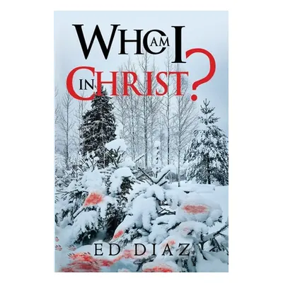 "Who am I in Christ?" - "" ("Diaz Ed")(Paperback)