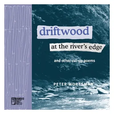 "Driftwood at the River's Edge" - "" ("Wortsman Peter")(Paperback)