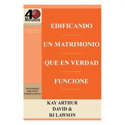 "Edificando Un Matrimonio Que En Verdad Funcione / Building a Marriage That Really Works" - "" (