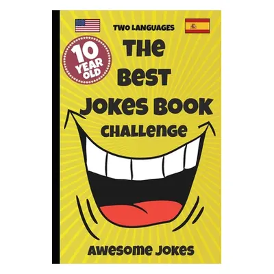 "The Best Jokes Book Challenge- 10 Year OLD - Awesome Jokes: Solution for boring days A fun new 