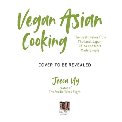 "Vegan Asian: A Cookbook: The Best Dishes from Thailand, Japan, China and More Made Simple" - ""