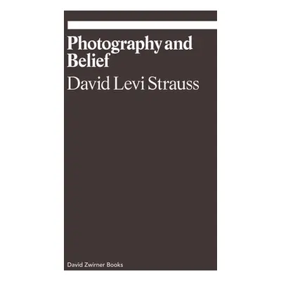 "Photography and Belief" - "" ("Strauss David Levi")(Paperback)