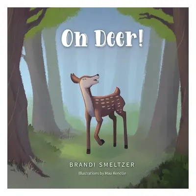 "Oh Deer!" - "" ("Smeltzer Brandi")(Paperback)