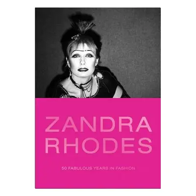 "Zandra Rhodes: 50 Fabulous Years in Fashion" - "" ("Nothdruft Dennis")(Pevná vazba)