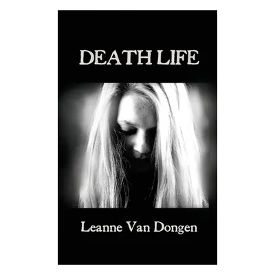 "Death Life" - "" ("Van Dongen Leanne")(Pevná vazba)