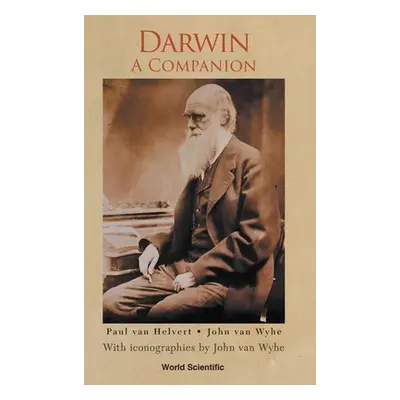 "Darwin: A Companion - With Iconographies by John Van Wyhe" - "" ("Van Helvert Paul")(Pevná vazb