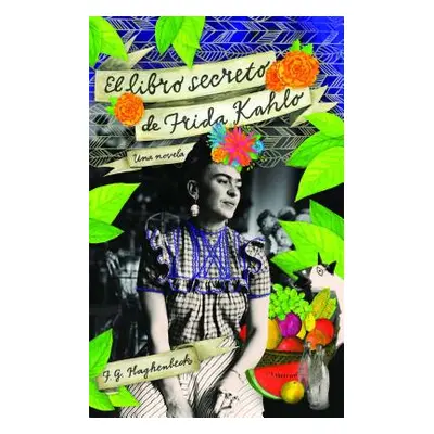 "El Libro Secreto de Frida Kahlo" - "" ("Haghenbeck F. G.")(Paperback)