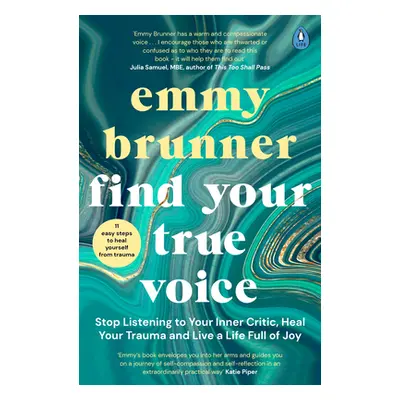 "Find Your True Voice" - "Stop Listening to Your Inner Critic, Heal Your Trauma and Live a Life 