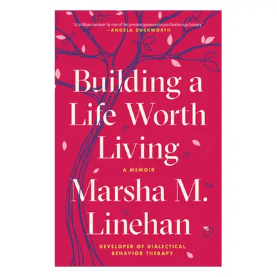 "Building a Life Worth Living: A Memoir" - "" ("Linehan Marsha M.")(Paperback)