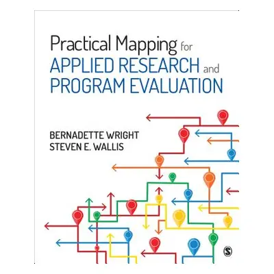 "Practical Mapping for Applied Research and Program Evaluation" - "" ("Wright Bernadette M.")(Pa