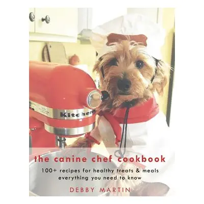 "The Canine Chef Cookbook" - "" ("Martin Debby")(Paperback)