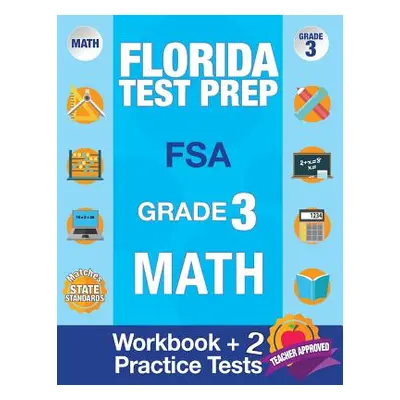 "Florida Test Prep FSA Grade 3: Math Workbook & 2 FSA Practice Tests: 3rd Grade Math Workbooks F