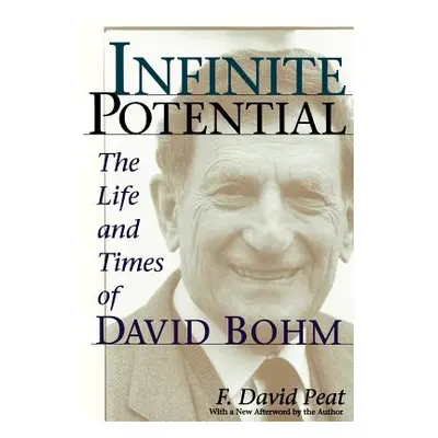 "Infinite Potential: The Life and Times of David Bohm" - "" ("Peat F. David")(Paperback)