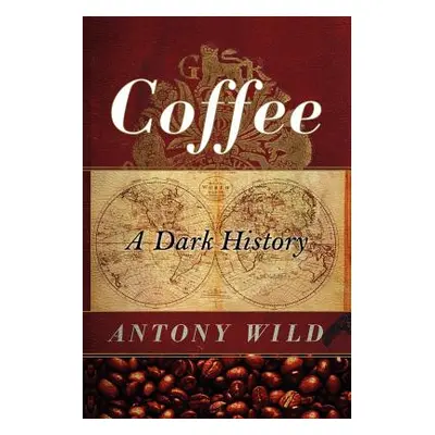 "Coffee: A Dark History" - "" ("Wild Antony")(Paperback)