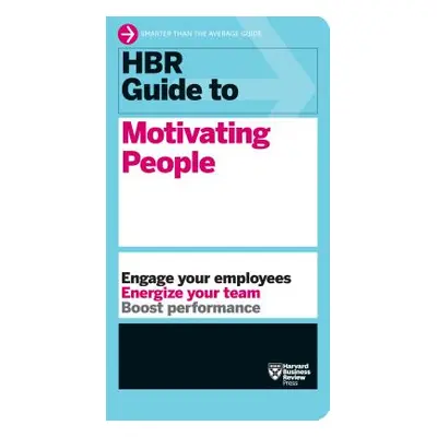 "HBR Guide to Motivating People (HBR Guide Series)" - "" ("Review Harvard Business")(Paperback)