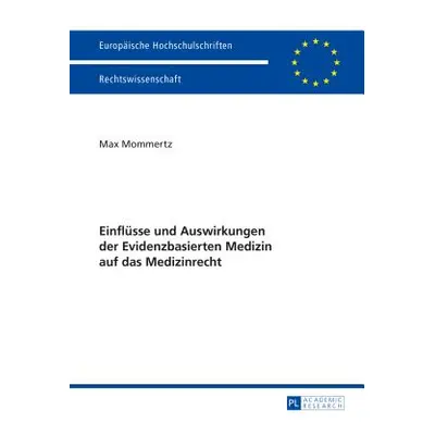 "Einflsse und Auswirkungen der Evidenzbasierten Medizin auf das Medizinrecht" - "" ("Mommertz Ma