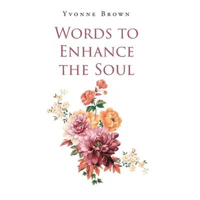 "Words to Enhance the Soul" - "" ("Brown Yvonne")(Paperback)