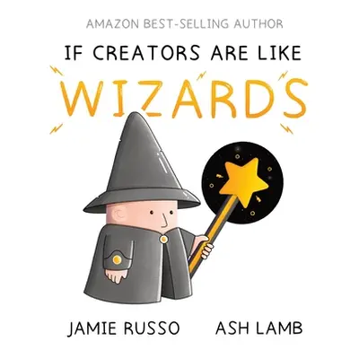 "If Creators Are Like Wizards" - "" ("Russo Jamie")(Pevná vazba)